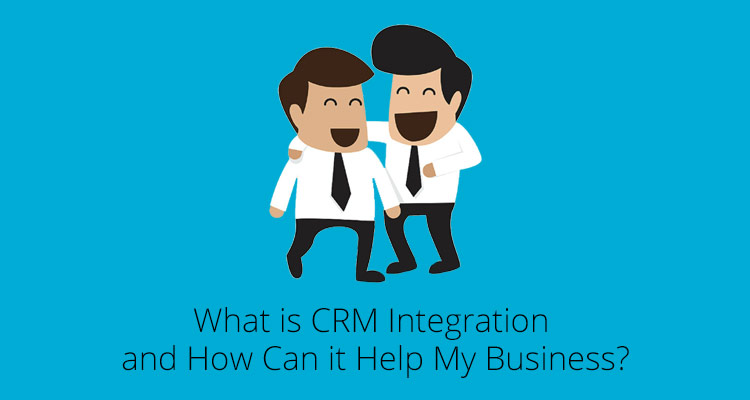 What is CRM Software Integration and How Can it Help My Business?