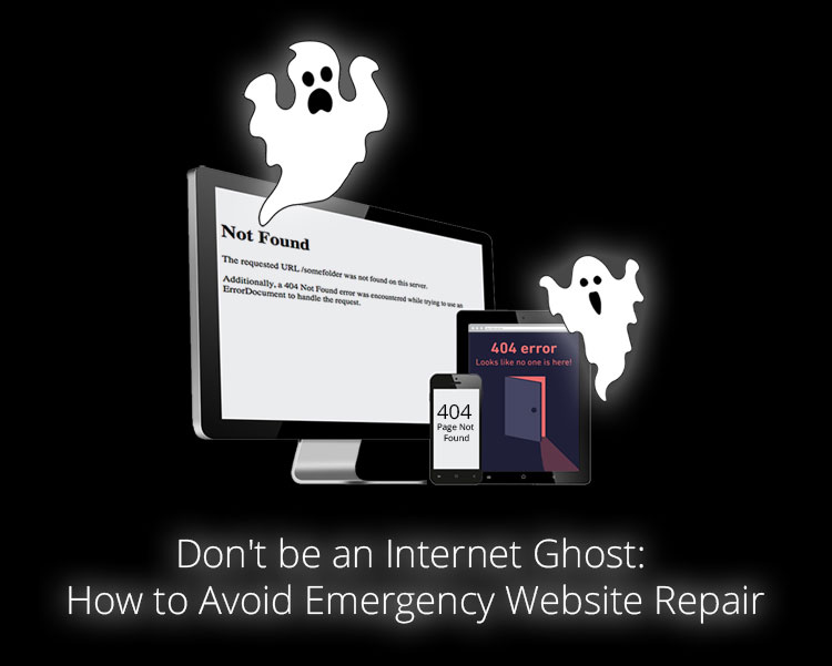 Don’t be an Internet Ghost: How to Avoid Emergency Website Repair