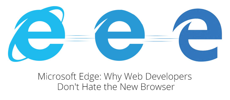 Microsoft Edge: Why Web Developers Don’t Hate the New Browser